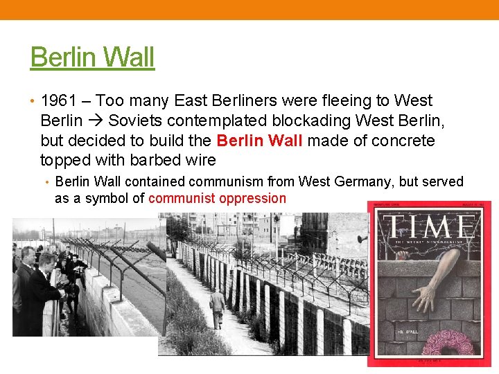 Berlin Wall • 1961 – Too many East Berliners were fleeing to West Berlin