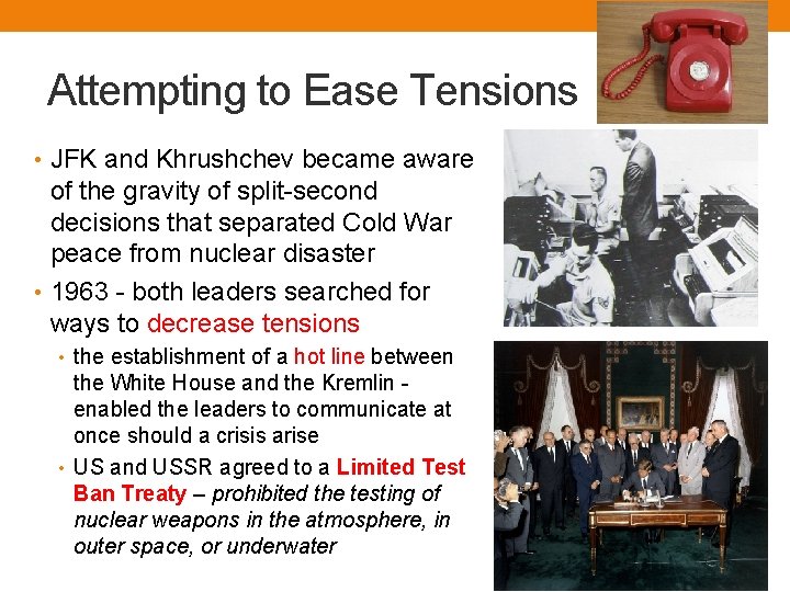 Attempting to Ease Tensions • JFK and Khrushchev became aware of the gravity of