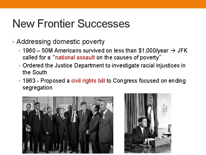 New Frontier Successes • Addressing domestic poverty • 1960 – 50 M Americans survived