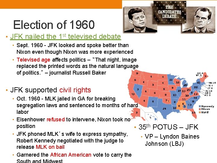 Election of 1960 • JFK nailed the 1 st televised debate • Sept. 1960