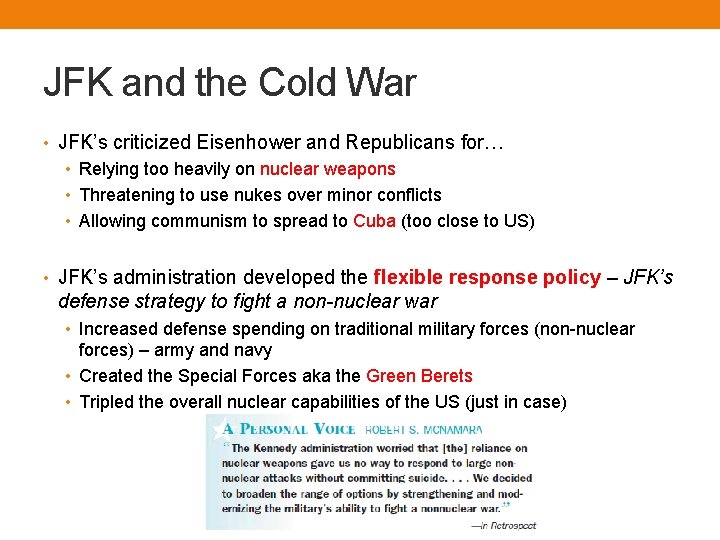 JFK and the Cold War • JFK’s criticized Eisenhower and Republicans for… • Relying
