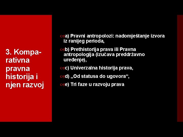  a) Pravni antropolozi: nadomještanje izvora iz ranijeg perioda, 3. Kompa rativna pravna historija