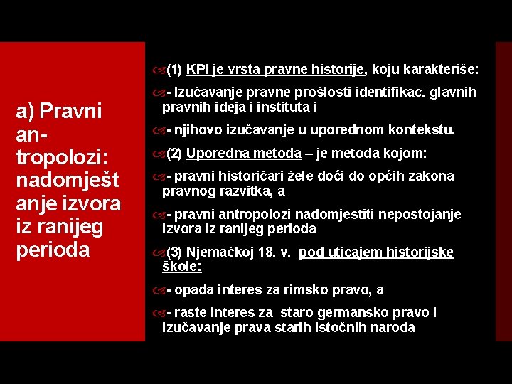  (1) KPI je vrsta pravne historije, koju karakteriše: a) Pravni an tropolozi: nadomješt