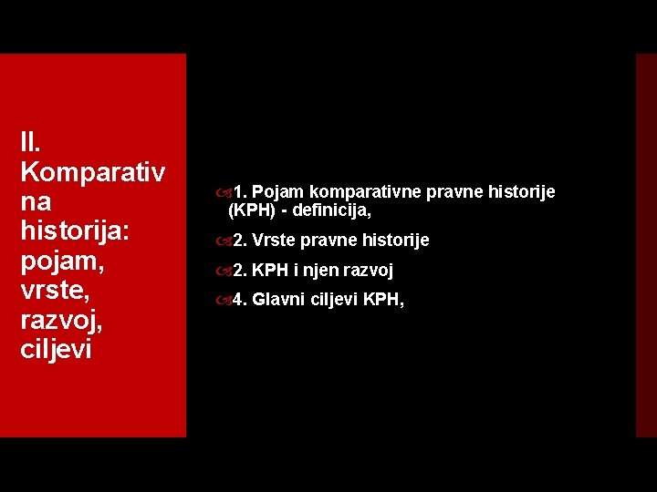 II. Komparativ na historija: pojam, vrste, razvoj, ciljevi 1. Pojam komparativne pravne historije (KPH)