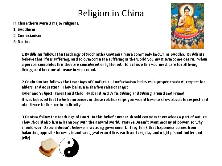 Religion in China In China there were 3 major religions. 1. Buddhism 2. Confucianism