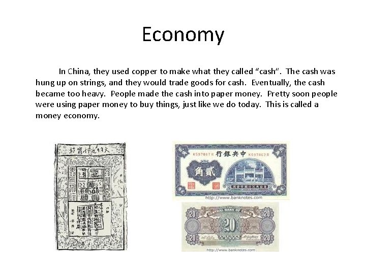 Economy In China, they used copper to make what they called “cash”. The cash