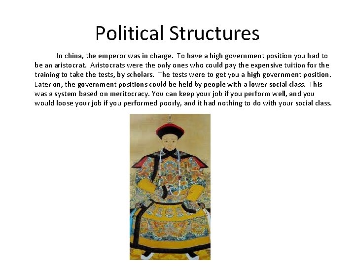 Political Structures In china, the emperor was in charge. To have a high government