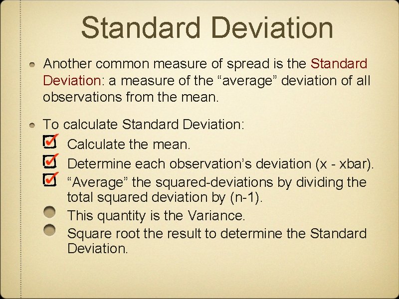 Standard Deviation Another common measure of spread is the Standard Deviation: a measure of