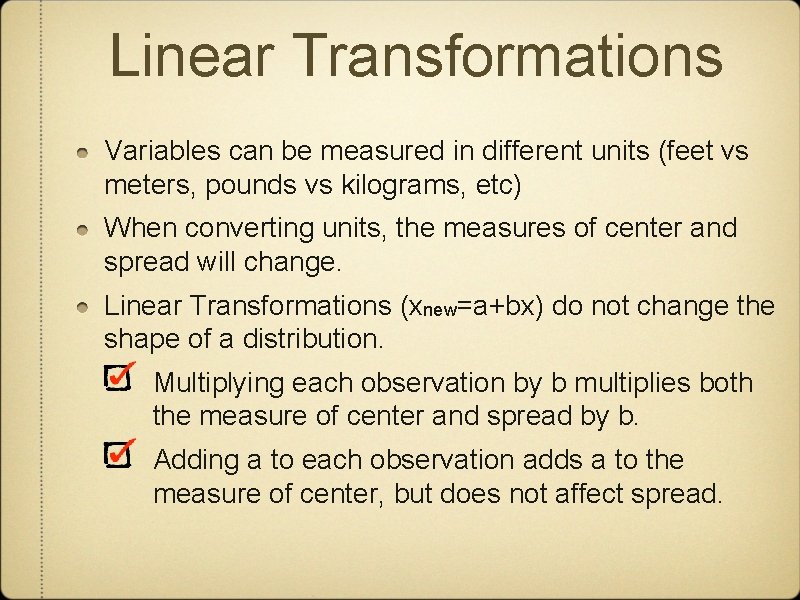 Linear Transformations Variables can be measured in different units (feet vs meters, pounds vs