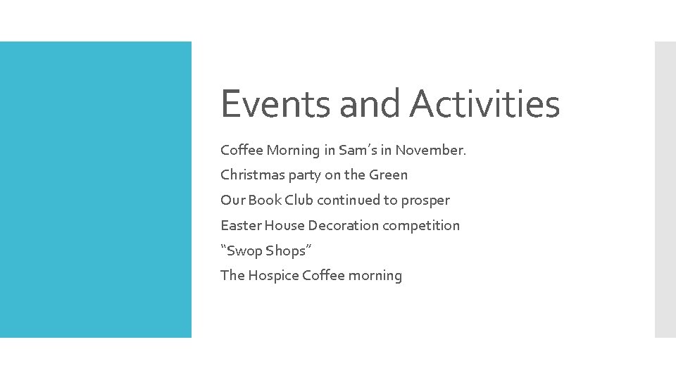 Events and Activities Coffee Morning in Sam’s in November. Christmas party on the Green