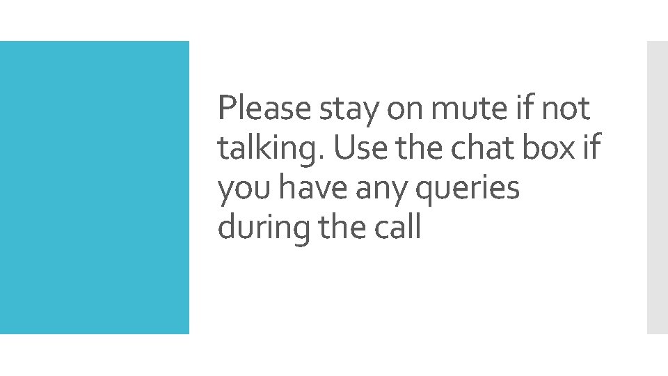 Please stay on mute if not talking. Use the chat box if you have