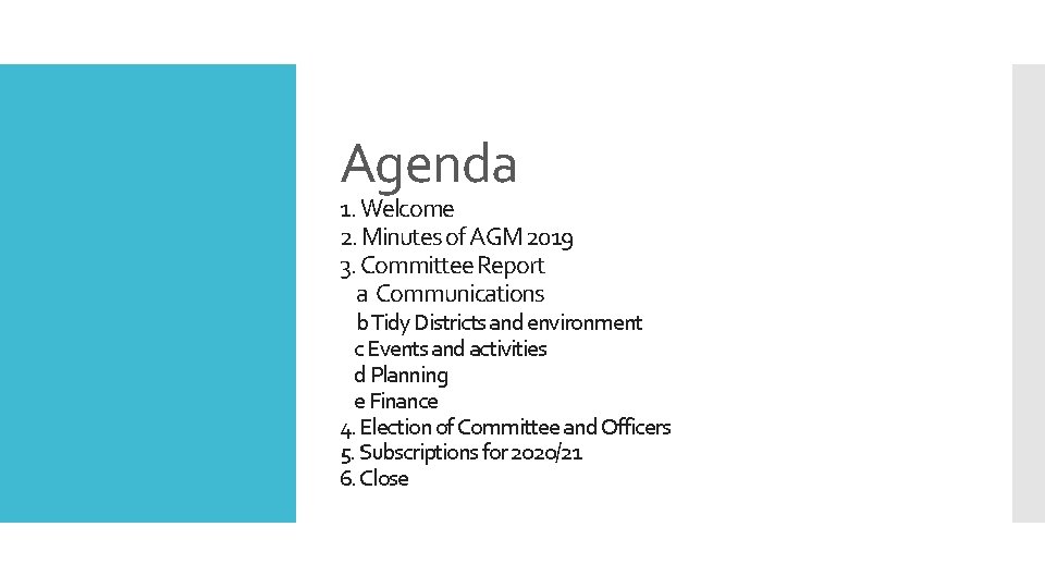 Agenda 1. Welcome 2. Minutes of AGM 2019 3. Committee Report a Communications b