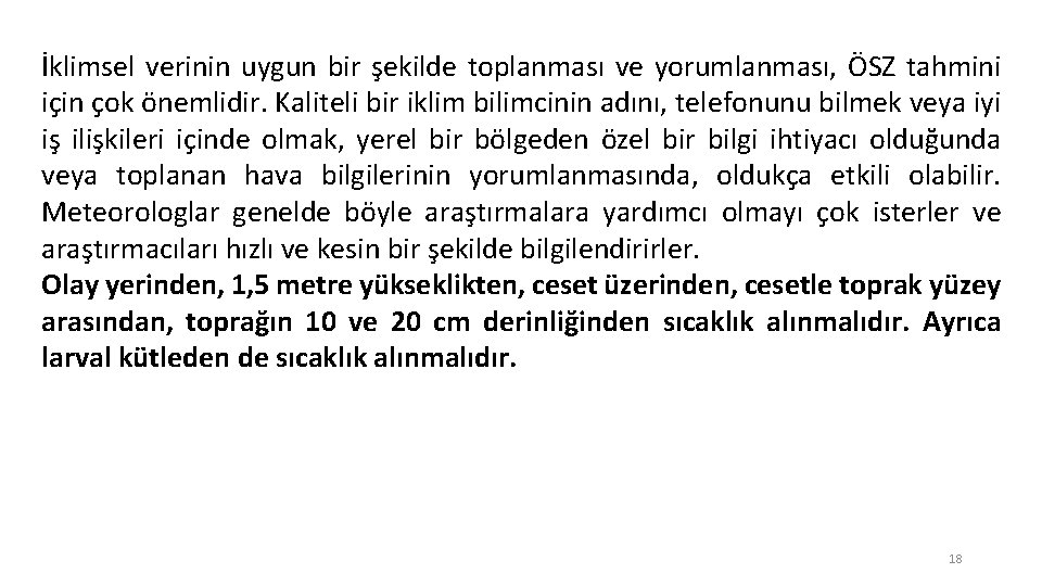 İklimsel verinin uygun bir şekilde toplanması ve yorumlanması, ÖSZ tahmini için çok önemlidir. Kaliteli