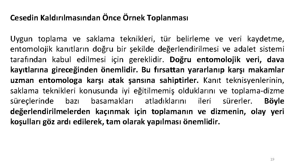 Cesedin Kaldırılmasından Önce Örnek Toplanması Uygun toplama ve saklama teknikleri, tür belirleme ve veri