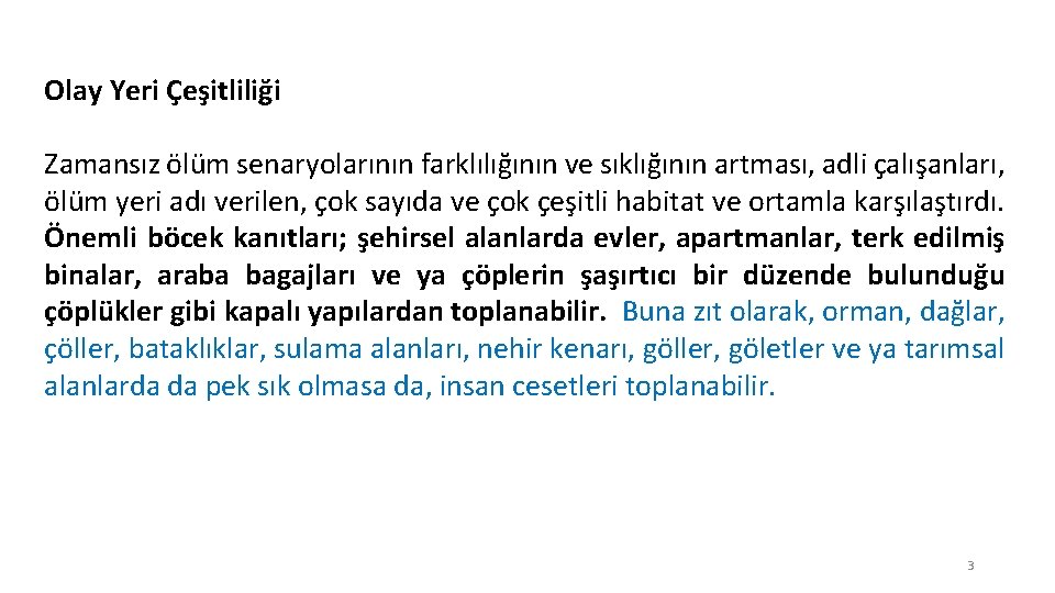 Olay Yeri Çeşitliliği Zamansız ölüm senaryolarının farklılığının ve sıklığının artması, adli çalışanları, ölüm yeri