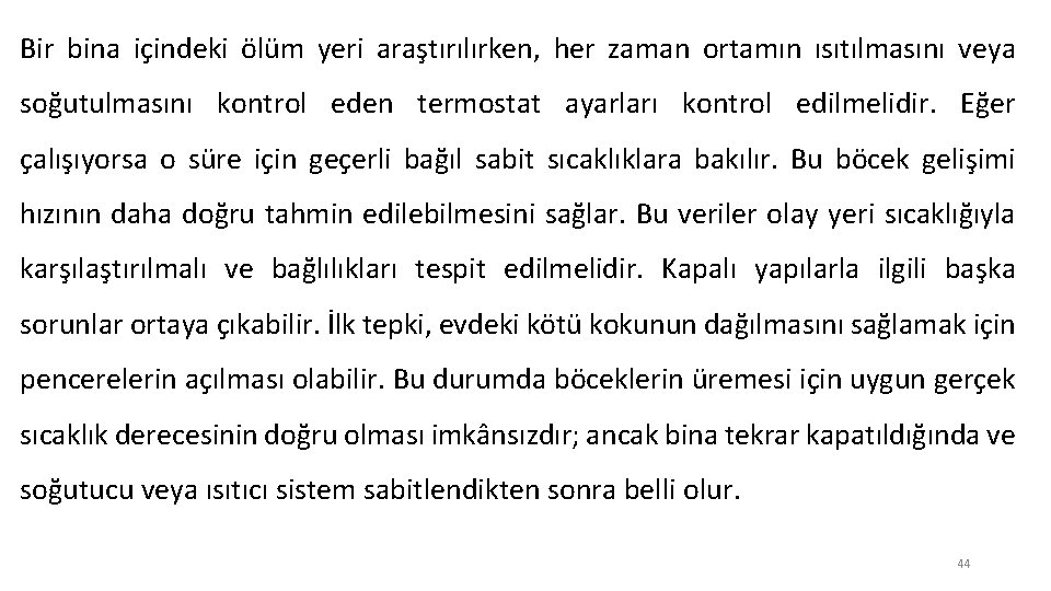 Bir bina içindeki ölüm yeri araştırılırken, her zaman ortamın ısıtılmasını veya soğutulmasını kontrol eden