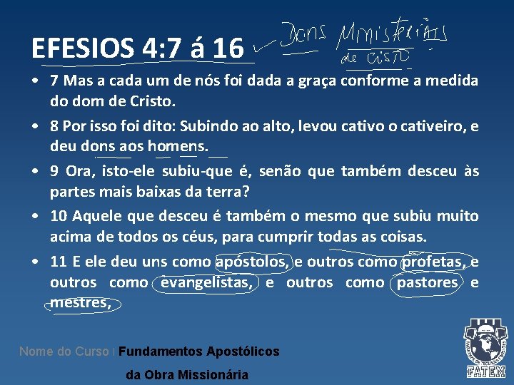 EFESIOS 4: 7 á 16 • 7 Mas a cada um de nós foi