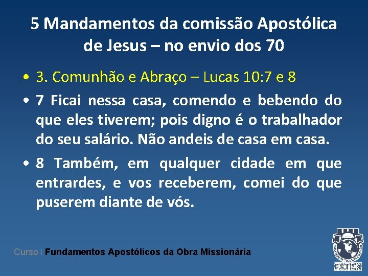 5 Mandamentos da comissão Apostólica de Jesus – no envio dos 70 • 3.