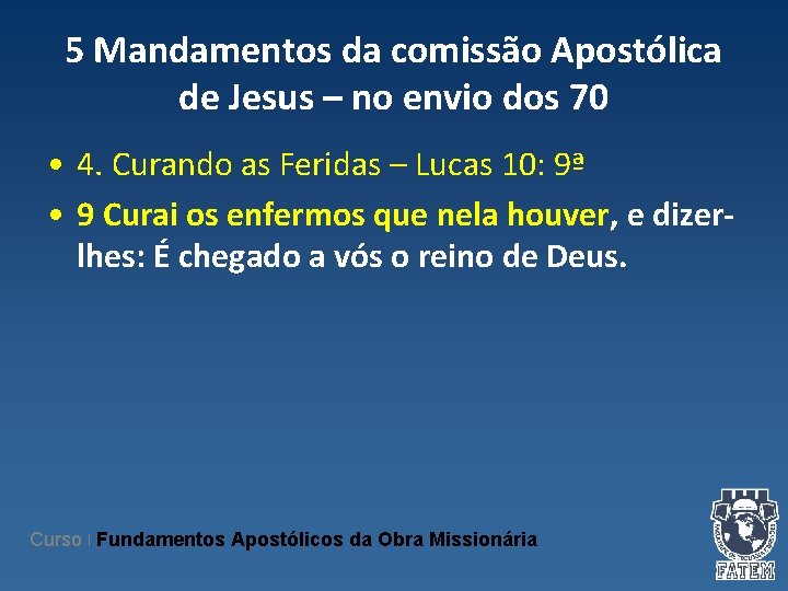 5 Mandamentos da comissão Apostólica de Jesus – no envio dos 70 • 4.