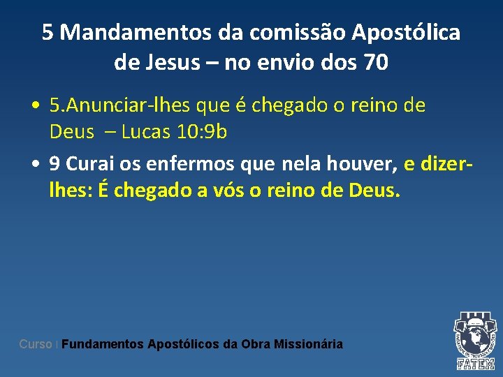 5 Mandamentos da comissão Apostólica de Jesus – no envio dos 70 • 5.