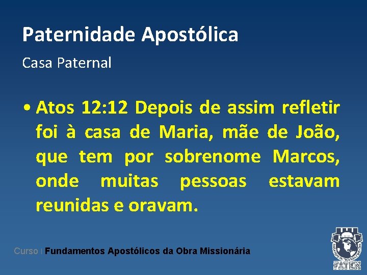 Paternidade Apostólica Casa Paternal • Atos 12: 12 Depois de assim refletir foi à