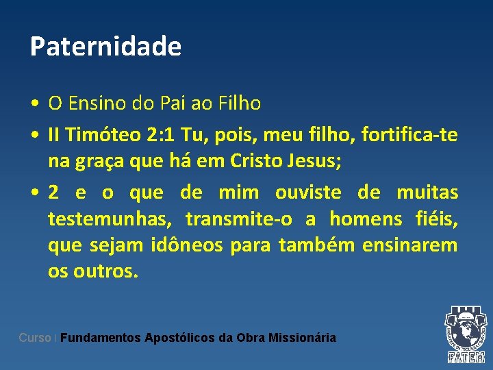 Paternidade • O Ensino do Pai ao Filho • II Timóteo 2: 1 Tu,