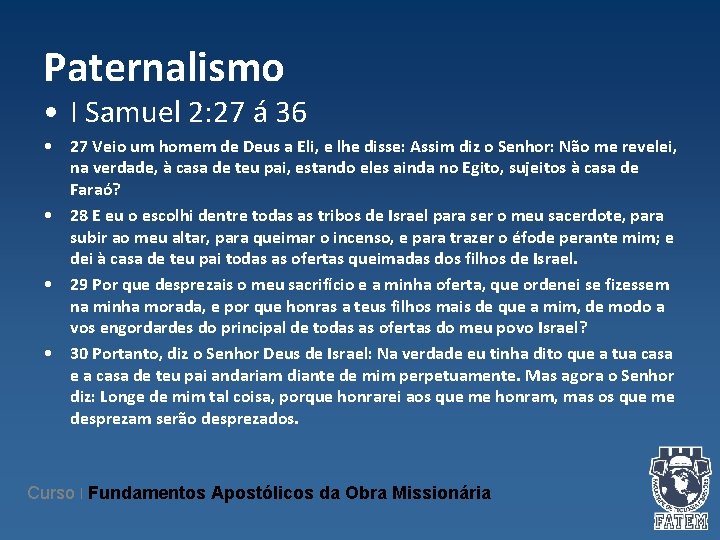 Paternalismo • I Samuel 2: 27 á 36 • 27 Veio um homem de