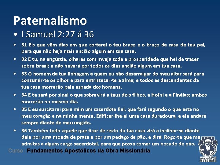 Paternalismo • I Samuel 2: 27 á 36 • 31 Eis que vêm dias