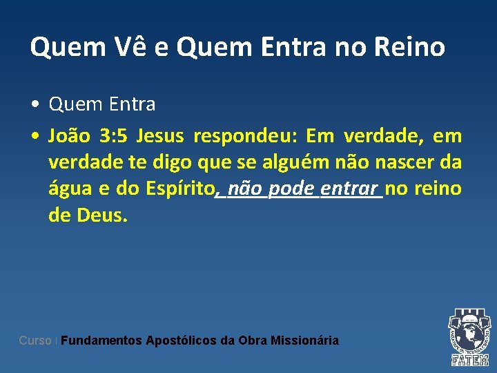 Quem Vê e Quem Entra no Reino • Quem Entra • João 3: 5