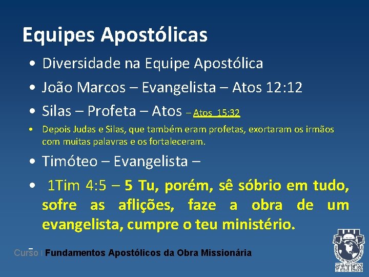 Equipes Apostólicas • Diversidade na Equipe Apostólica • João Marcos – Evangelista – Atos