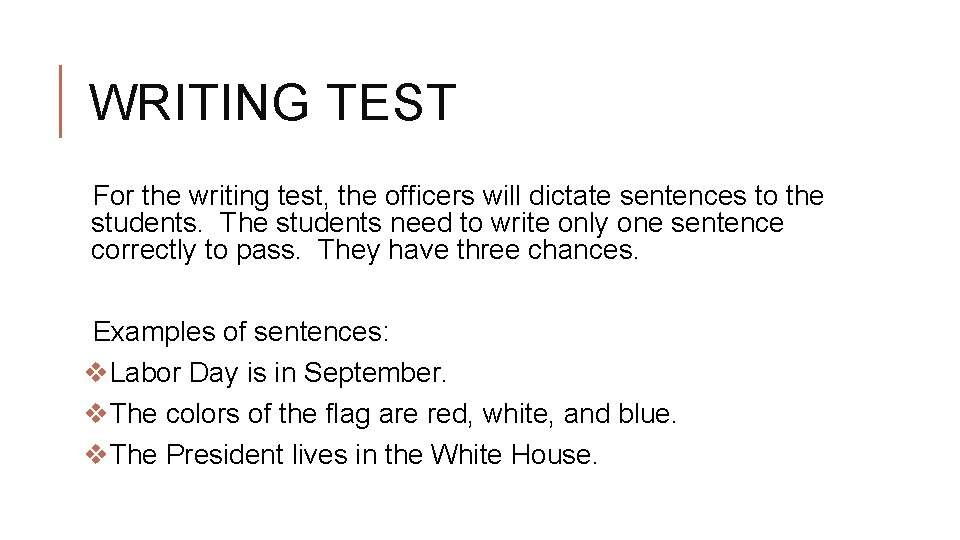 WRITING TEST For the writing test, the officers will dictate sentences to the students.