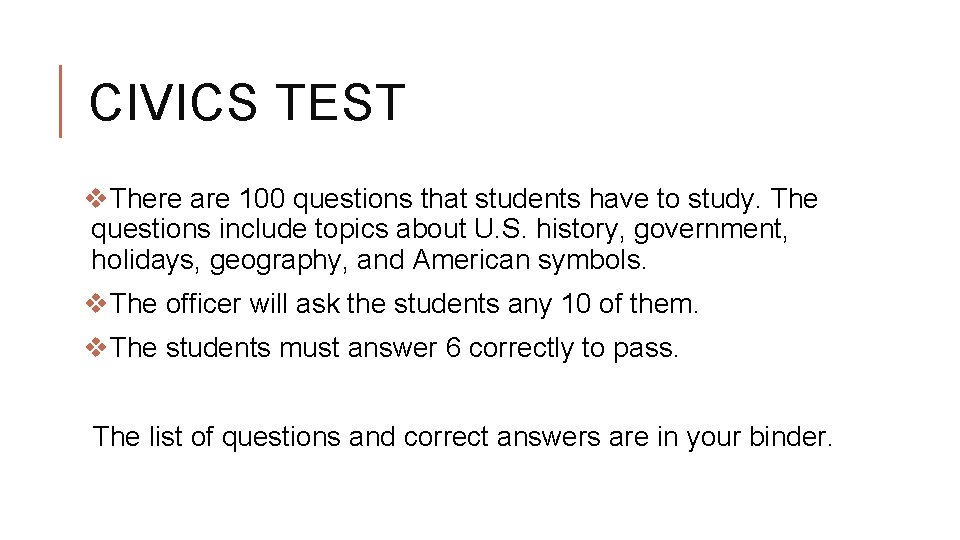 CIVICS TEST v. There are 100 questions that students have to study. The questions