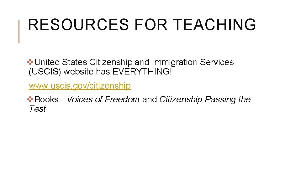 RESOURCES FOR TEACHING v. United States Citizenship and Immigration Services (USCIS) website has EVERYTHING!