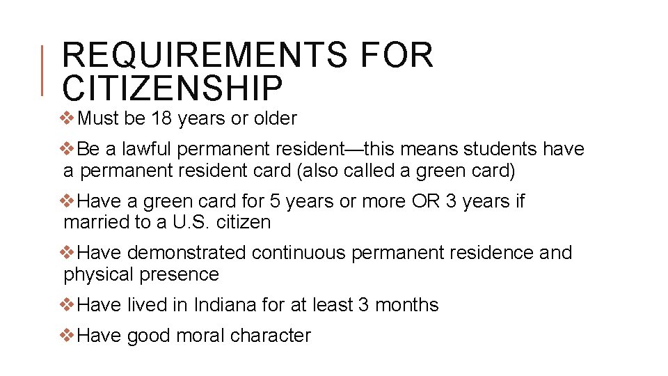 REQUIREMENTS FOR CITIZENSHIP v. Must be 18 years or older v. Be a lawful