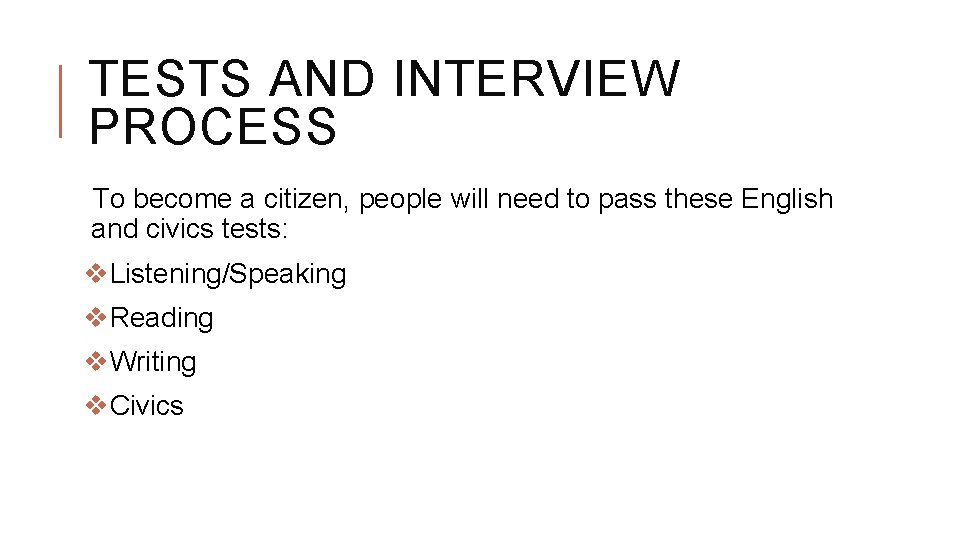 TESTS AND INTERVIEW PROCESS To become a citizen, people will need to pass these