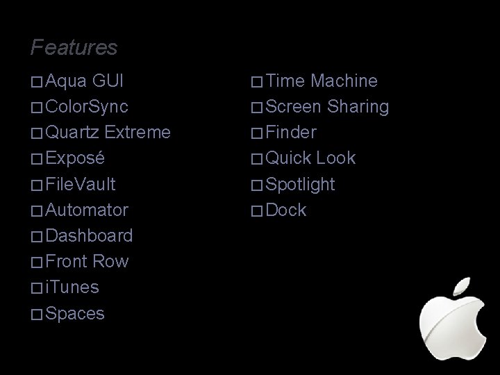 Features � Aqua GUI � Color. Sync � Quartz Extreme � Exposé � File.