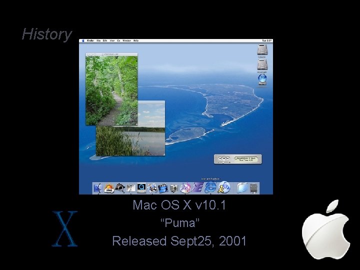 History Mac OS X v 10. 1 “Puma” Released Sept 25, 2001 