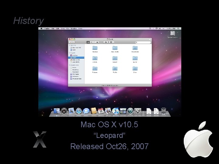 History Mac OS X v 10. 5 “Leopard” Released Oct 26, 2007 