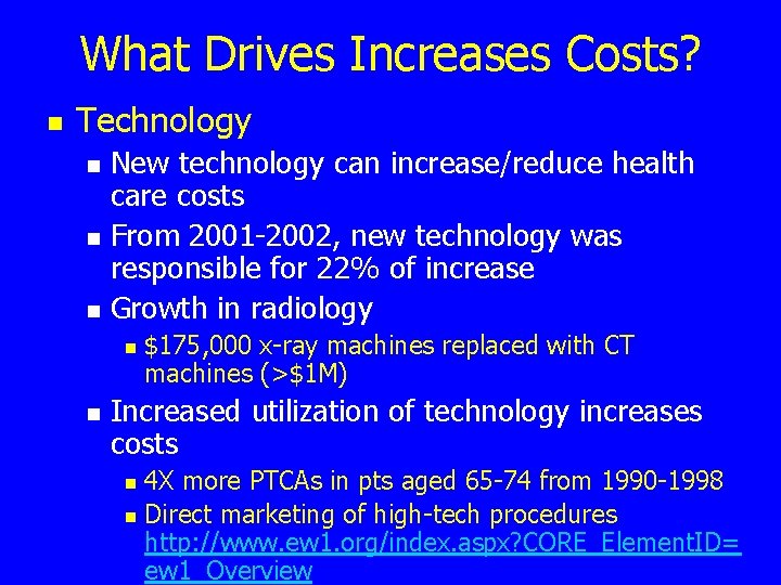 What Drives Increases Costs? n Technology n n n New technology can increase/reduce health