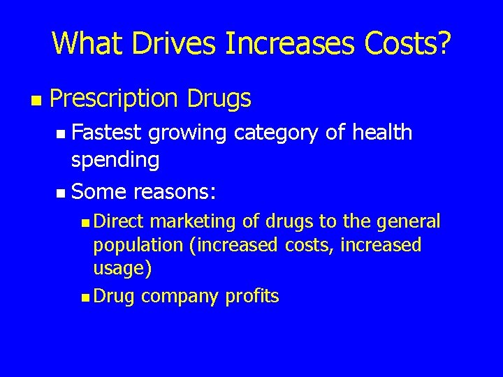 What Drives Increases Costs? n Prescription Drugs Fastest growing category of health spending n