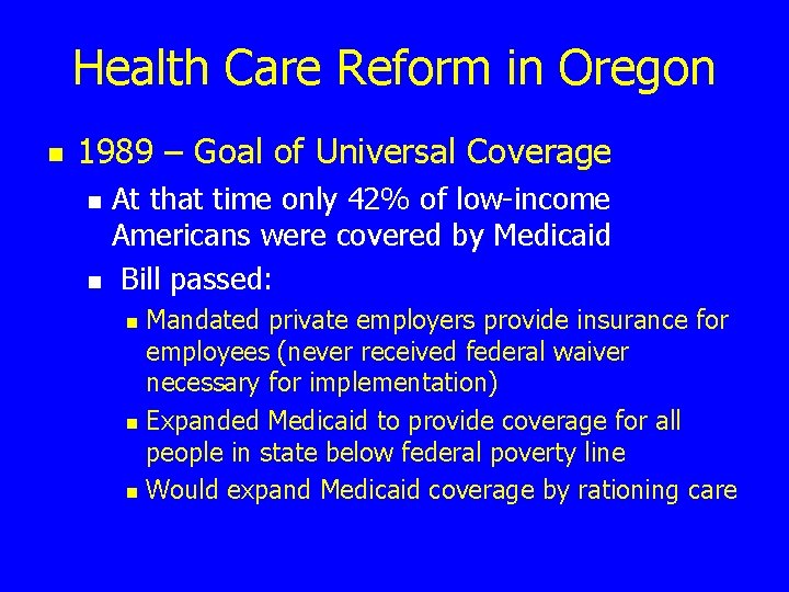Health Care Reform in Oregon n 1989 – Goal of Universal Coverage n n