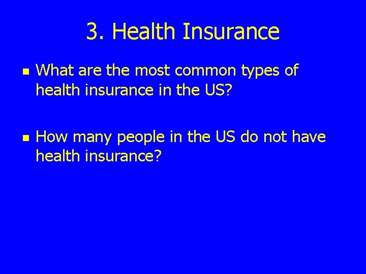 3. Health Insurance n n What are the most common types of health insurance