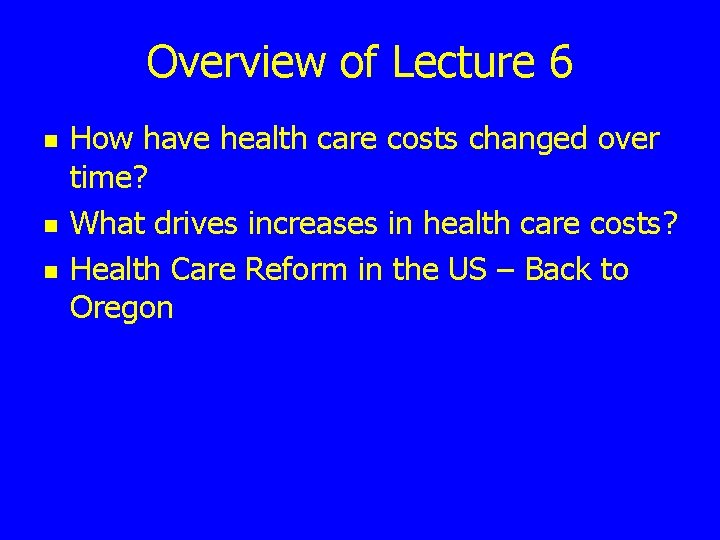 Overview of Lecture 6 n n n How have health care costs changed over