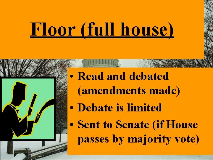 Floor (full house) • Read and debated (amendments made) • Debate is limited •