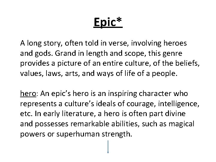 Epic* A long story, often told in verse, involving heroes and gods. Grand in