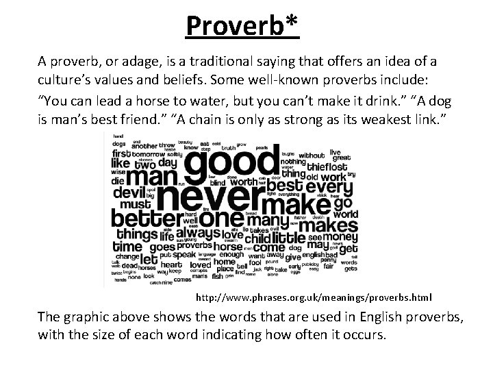 Proverb* A proverb, or adage, is a traditional saying that offers an idea of