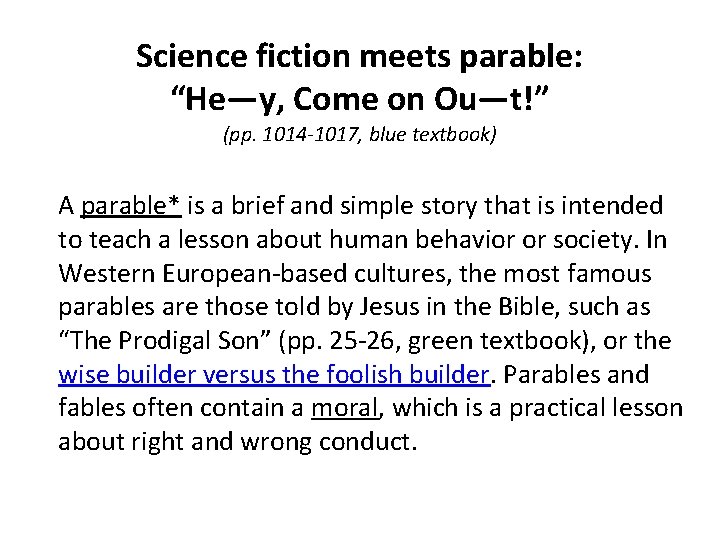 Science fiction meets parable: “He—y, Come on Ou—t!” (pp. 1014 -1017, blue textbook) A