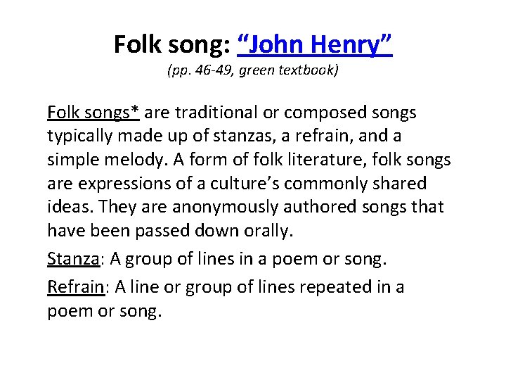 Folk song: “John Henry” (pp. 46 -49, green textbook) Folk songs* are traditional or