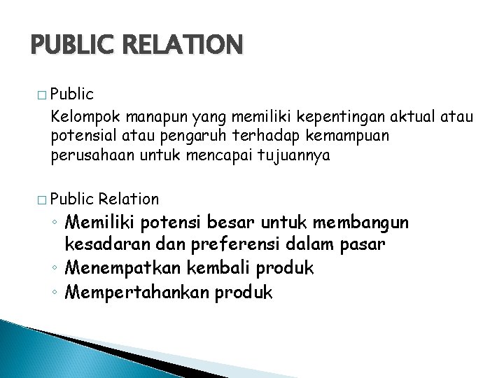 PUBLIC RELATION � Public Kelompok manapun yang memiliki kepentingan aktual atau potensial atau pengaruh