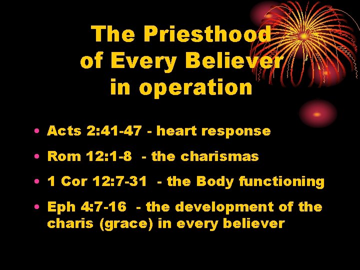 The Priesthood of Every Believer in operation • Acts 2: 41 -47 - heart